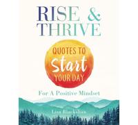 RISE & THRIVE: Quotes To Start Your Day For A Positive Mindset