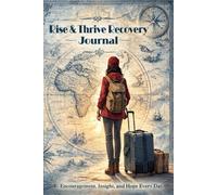 Rise & Thrive Recovery Journal: Encouragement, Insight and Hope Every Day