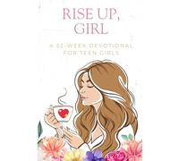RISE UP, GIRL: 52 Weeks of Faith, Courage, and Reflection