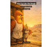 Rise Up Like The Dough: Phoenix Baker's 15 Stories to Rise Together