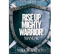 RISE UP MIGHTY WARRIOR!: MANUAL