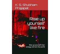 Rise up yourself like fire: Rise up yourself inter energy and win the world