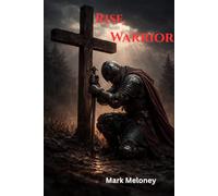 Rise, Warrior: Finding Strength Through Faith When Life Falls Apart