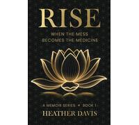 RISE: When The Mess Becomes The Medicine
