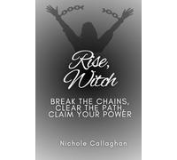 Rise, Witch: Break the Chains, Clear the Path, Claim Your Power