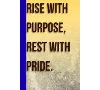 RISE WITH POURPOSE REST WITH PRIDE: Meaningful journal for productivity