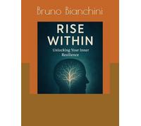 Rise Within: Unlocking Your Inner Resilience