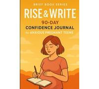Rise & Write, Mama: A 90-Day Survival Journal for Anxious Pregnant Teens