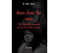 Risen from the ruins: The invisible wounds of an invincible mother
