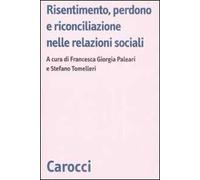 Risentimento, perdono e riconciliazione nelle relazioni sociali