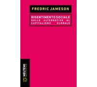 Risentimento sociale. Sulle alternative al capitalismo globale