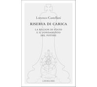 Riserva di carica. La ragion di Stato e il fondamento del potere