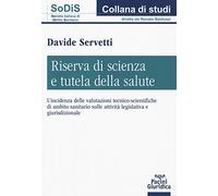 Riserva di scienza e tutela della salute. L’incidenza delle valutazioni tecnico-scientifiche di ambito sanitario sulle attività legislativa e giurisdizionale