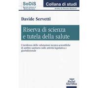 Riserva di scienza e tutela della salute. L’incidenza delle valutazioni tecnico-scientifiche di ambito sanitario sulle attività legislativa e giurisdizionale