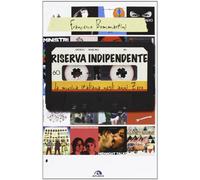 Riserva indipendente. La musica italiana negli anni Zero