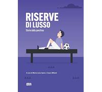 Riserve di lusso. Storie dalla panchina