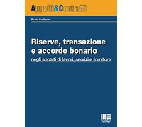 Riserve, transazione e accordo bonario negli appalti di lavori, servizi e forniture