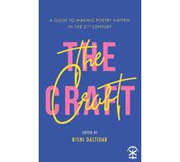 Rishi Dastidar The Craft: A Guide to Making Poetry Happen in the 21s (Tascabile)