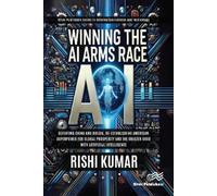 Rishi Kumar Winning the AI Arms Race (Tascabile)