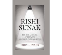 RISHI SUNAK: The Rise And Fall Of Britain's Youngest Prime Minister
