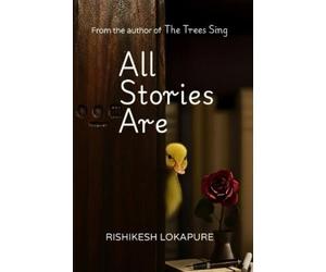 Rishikesh Lokapure All Stories Are (Tascabile) Trees Sing