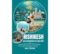 Rishikesh para principiantes de yoga 2026: Descubre ashrams, clases y retiros tranquilos para tu primer viaje de yoga en la India