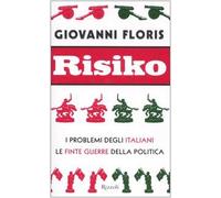 Risiko. I problemi degli italiani. Le finte guerre della politica