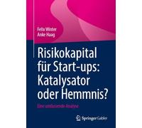 Risikokapital für Start-ups: Katalysator oder Hemmnis?: Eine umfassende Analyse