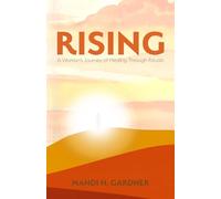 RISING: A Woman's Journey of Healing Through Rituals