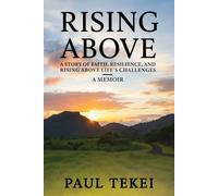 Rising Above: A story of faith, resilience, and rising above life's challenges.
