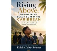 Rising Above: Empowering Black Boys in the Caribbean: Unlocking Potential Through Support and Mentorship