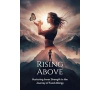 Rising Above: Nurturing Inner Strength in the Journey of Food Allergy
