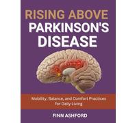 Rising Above Parkinson’s Disease: Mobility, Balance, and Comfort Practices for Daily Living