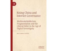 Rising China and Internet Governance: Multistakeholderism, Fragmentation and the Liberal Order in the Age of Digital Sovereignty