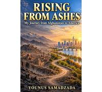 Rising from Ashes: My Journey from Afghanistan to America