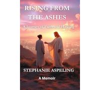 Rising from the Ashes: A Journey of Faith and Healing