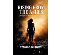RISING FROM THE ASHES: A Journey of Post-Traumatic Growth.