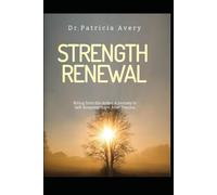 Rising from the Ashes: A Journey to Self-Empowerment After Trauma: STENGTH RENEWAL