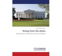 Rising from the Ashes: Barack Obama's Journey from Dreams to Presidency