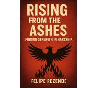 Rising from the Ashes: Finding Strength in Hardship