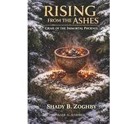 RISING FROM THE ASHES: THE GRAIL OF THE IMMORTAL PHOENIX