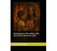 Rising From The Ashes: The Story Of A Warrior Girl