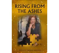 Rising from the Ashes: Transforming Struggles Into Strength