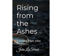 Rising from the Ashes: Turning Pain into Power