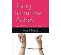 Rising from the Ashes: Vol 6-The Scars of Trauma