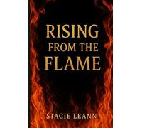Rising From the Flame: A Love Forged in Fire and Blood: 1