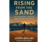 Rising From The Sand: An Immigrant's Path To Wealth And Influence
