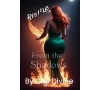 Rising from the Shadows: by Gigi Divine