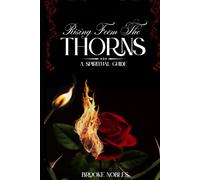 Rising From The Thorns: A Spiritual Guidebook