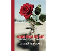 Rising From The Void: A Memoir Of Resilience, Faith, And Transformation